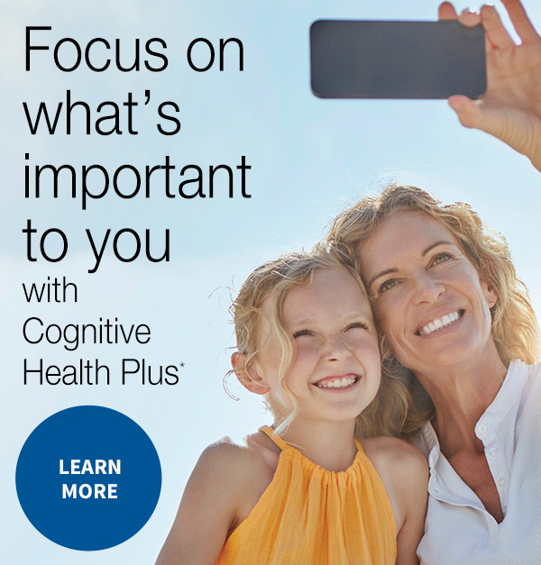 Focus on what's important to you with Cognitive Health Plus. Learn more.